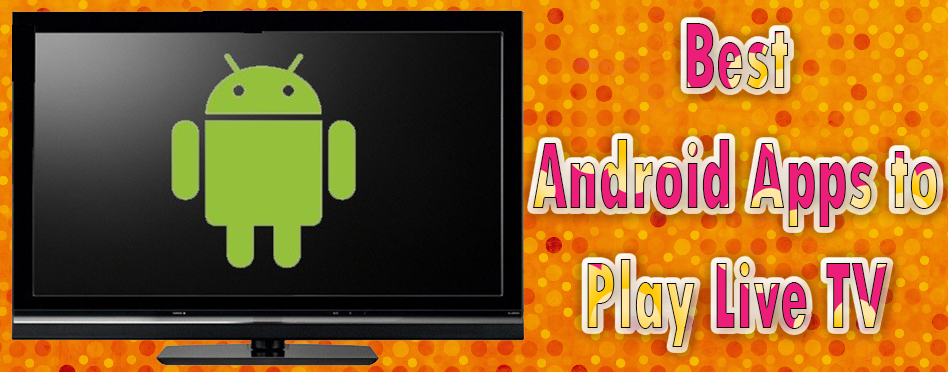 Best Android Apps to Play Live TV