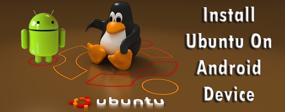 Install Ubuntu On Android Device