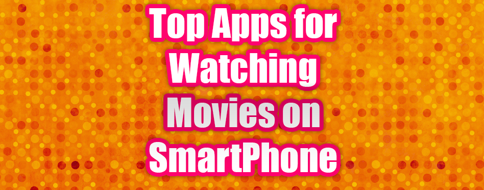 Watching Movies on SmartPhone
