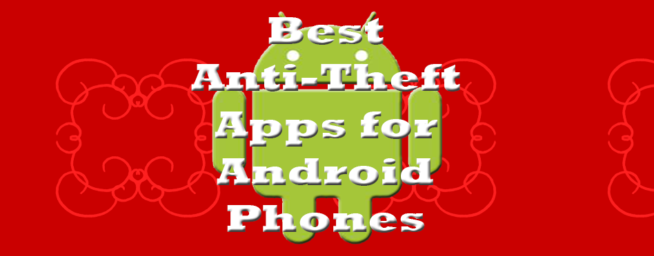 Best Anti-Theft Apps for Android Phones