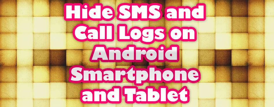 Hide SMS and Call Logs on Android