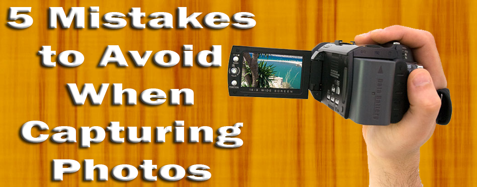 Mistakes to Avoid When Capturing Photos