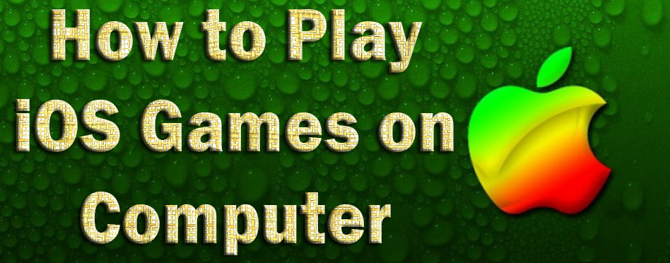 Play iOS Games on Computer