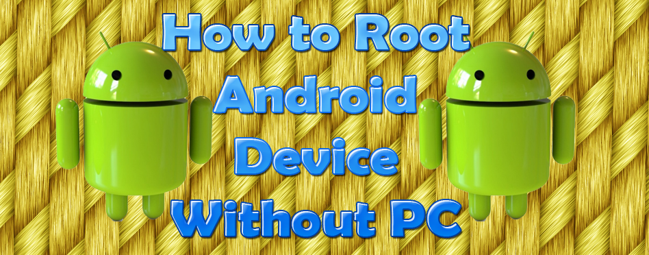 Root Android Device Without PC