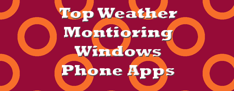 Top Weather Montioring Windows Phone Apps