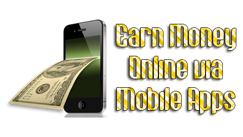 Earn Money Online via Mobile Apps