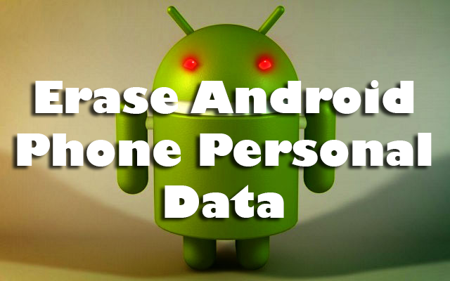 Erase Android Phone Personal Data