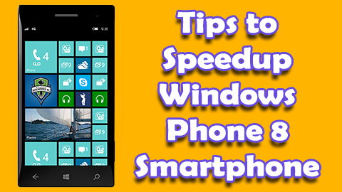 Speedup Windows Phone 8 Smartphone