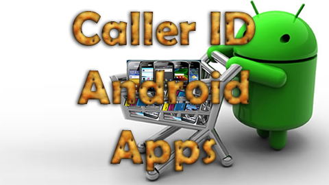 Caller ID Android Apps