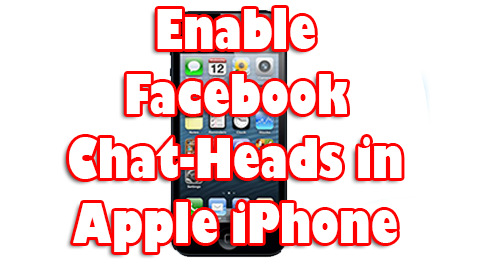 Enable Facebook chat-heads in Apple iPhone