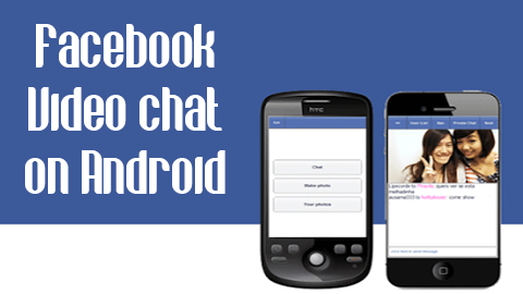 Facebook Video chat on Android