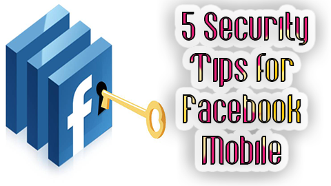 Security Tips for Facebook Mobile