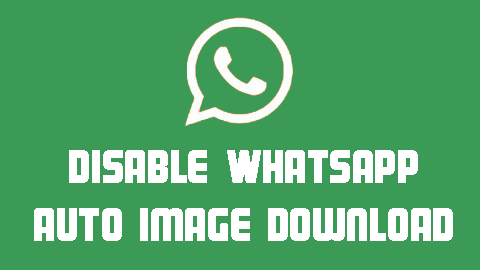 Disable WhatsApp auto image download