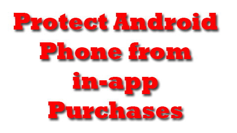 Protect Android Phone from in-app purchases