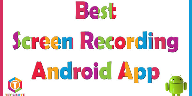 Best Screen Recording Android App